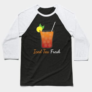 Iced Tea Fresh Baseball T-Shirt